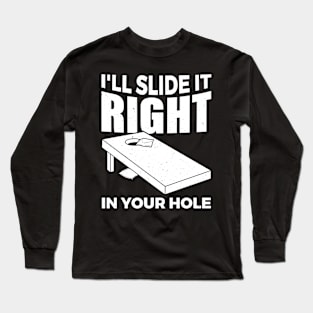 Slide It Right In Your Hole Sand Bag Toss Cornhole Long Sleeve T-Shirt